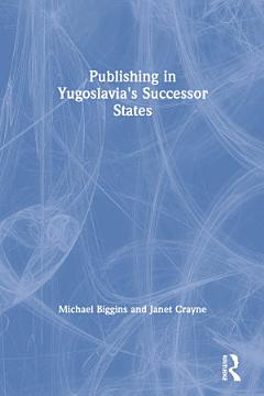 Publishing in Yugoslavia\'s Successor States