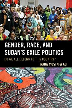 Gender, Race, and Sudan\'s Exile Politics