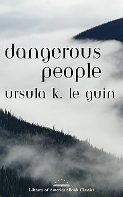 Dangerous People: The Complete Text of Ursula K Le Guin\'s Kesh Novella