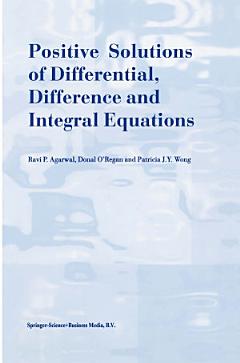 Positive Solutions of Differential, Difference and Integral Equations