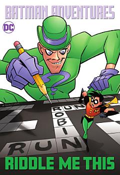 Batman Adventures: Riddle Me This!