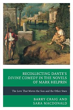 Recollecting Dante\'s Divine Comedy in the Novels of Mark Helprin