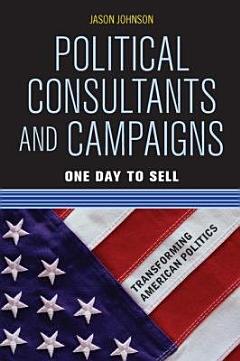 Political Consultants and Campaigns