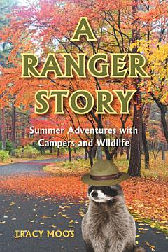 A Ranger Story Summer Adventures with Campers and Wildlife