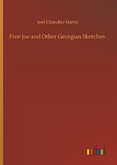 Free Joe and Other Georgian Sketches