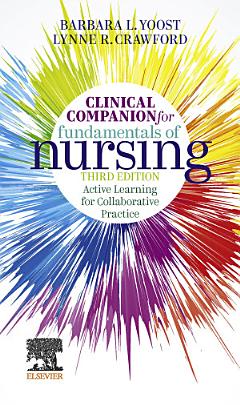 Clinical Companion for Fundamentals of Nursing E-Book