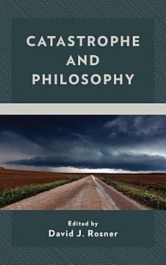 Catastrophe and Philosophy