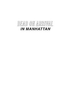 Dead on Arrival in Manhattan: Stories of Unnatural Demise from the Past Century