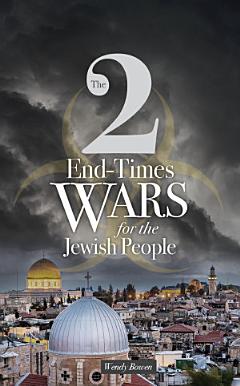 The 2 End-Times Wars for the Jewish People