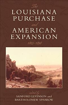 The Louisiana Purchase and American Expansion, 1803–1898