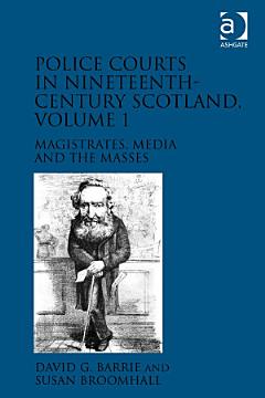 Police Courts in Nineteenth-Century Scotland, Volume 1