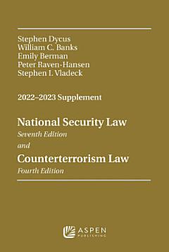 NATIONAL SECURITY LAW AND COUNTERTERRORISM LAW 2022-2023 SUPPLEMENT