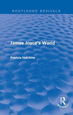 James Joyce\'s World (Routledge Revivals)