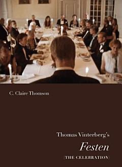 Thomas Vinterberg\'s Festen (The Celebration)