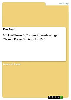 Michael Porter’s Competitive Advantage Theory: Focus Strategy for SMEs