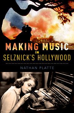 Making Music in Selznick\'s Hollywood