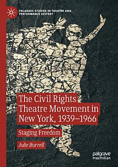 The Civil Rights Theatre Movement in New York, 1939–1966