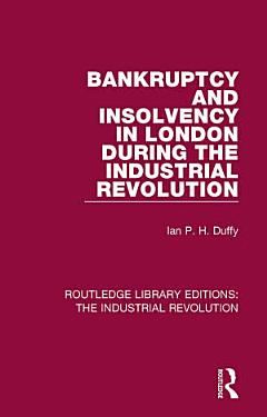 Bankruptcy and Insolvency in London During the Industrial Revolution