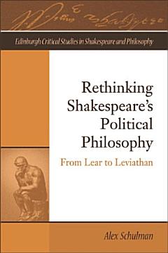 Rethinking Shakespeare\'s Political Philosophy