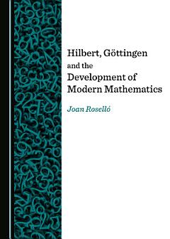 Hilbert, Göttingen and the Development of Modern Mathematics