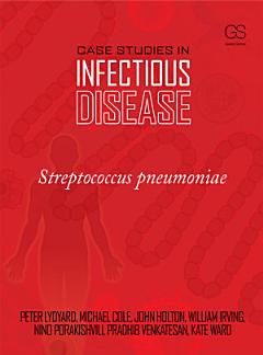 Case Studies in Infectious Disease: Streptococcus Pneumoniae