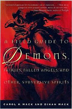 A Field Guide to Demons, Fairies, Fallen Angels and Other Subversive Spirits