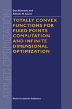 Totally Convex Functions for Fixed Points Computation and Infinite Dimensional Optimization