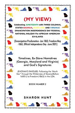 (My View) Celebrating Juneteenth with Three Colonial States-Georgia, Maryland and Virginia! Emancipation Independence Day Federal National Holiday for African -American Ex-Slaves