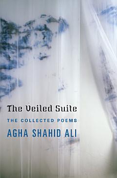 The Veiled Suite: The Collected Poems