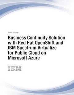 Business Continuity Solution with Red Hat OpenShift and IBM Spectrum Virtualize for Public Cloud on Microsoft Azure