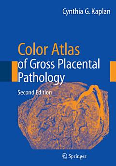 Color Atlas of Gross Placental Pathology