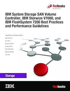 IBM System Storage SAN Volume Controller, IBM Storwize V7000, and IBM FlashSystem 7200 Best Practices and Performance Guidelines