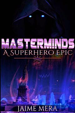 Masterminds, A Superhero Epic