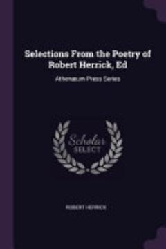 Selections From the Poetry of Robert Herrick, Ed