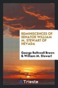 Reminiscences of Senator William M. Stewart of Nevada