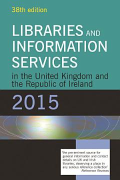 Libraries and Information Services in the United Kingdom and the Republic of Ireland 2015