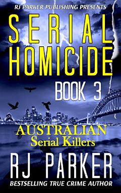 Serial Homicide: Australian Serial Killers