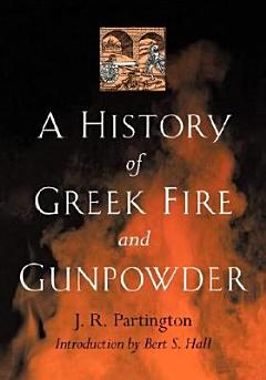 A History of Greek Fire and Gunpowder