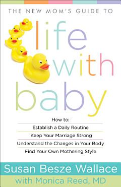 The New Mom\'s Guide to Life with Baby