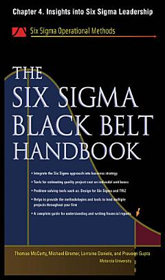 The Six Sigma Black Belt Handbook, Chapter 4 - Insights into Six Sigma Leadership