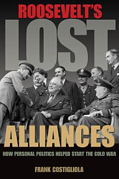 Roosevelt\'s Lost Alliances