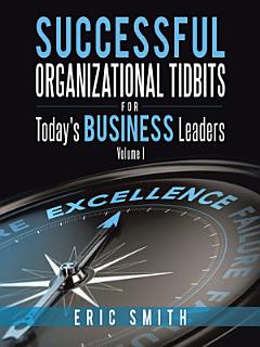 Successful Organizational Tidbits for Today\'s Business Leaders