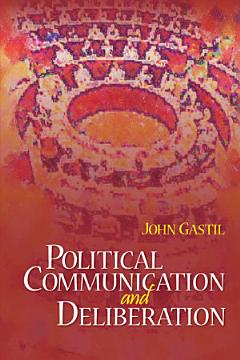 Political Communication and Deliberation