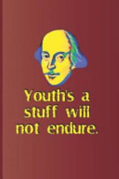 Youth\'s a Stuff Will Not Endure