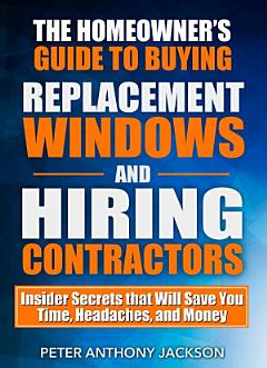 The Homeowner’s Guide to Buying Replacement Windows and Hiring Contractors