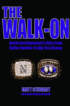 The Walk-On: Inside Northwestern\'s Rise From Cellar Dweller To Big Ten Champ