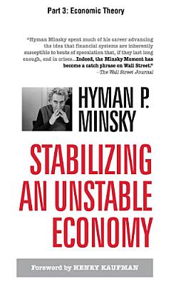 Stabilizing an Unstable Economy, Part 3 - Economic Theory