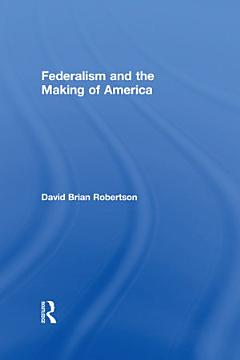 Federalism and the Making of America