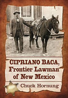 Cipriano Baca, Frontier Lawman of New Mexico