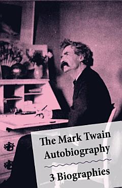 The Mark Twain Autobiography + 3 Biographies